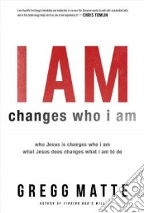 I Am Changes Who I Am libro in lingua di Matte Gregg