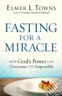 Fasting for a Miracle libro in lingua di Towns Elmer L.