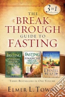 The Breakthrough Guide to Fasting libro in lingua di Towns Elmer L.