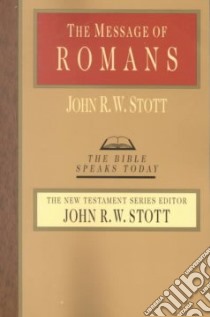 The Message of Romans libro in lingua di Stott John R. W.