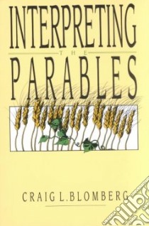Interpreting the Parables libro in lingua di Blomberg Craig L.