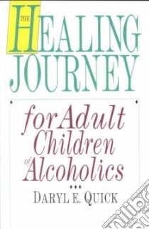 The Healing Journey for Adult Children of Alcoholics libro in lingua di Quick Daryl E.