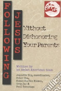 Following Jesus Without Dishonoring Your Parents libro in lingua di Yep Jeanette (EDT), Cha Peter (EDT)