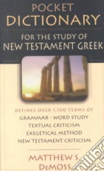 Pocket Dictionary for the Study of New Testament Greek libro in lingua di Demoss Matthew S.