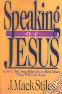 Speaking of Jesus libro in lingua di Stiles J. MacK