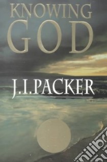 Knowing God libro in lingua di Packer J. I.