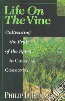 Life on the Vine libro in lingua di Kenneson Philip D.