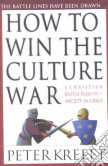 How to Win the Culture War libro in lingua di Kreeft Peter