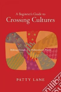 A Beginner's Guide to Crossing Cultures libro in lingua di Lane Patty