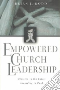Empowered Church Leadership libro in lingua di Dodd Brian J.