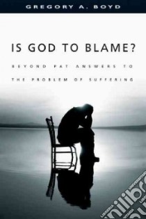 Is God to Blame? libro in lingua di Boyd Gregory A.