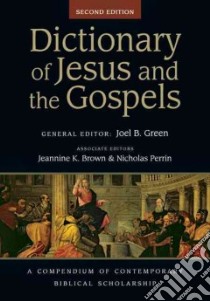 Dictionary of Jesus and the Gospels libro in lingua di Green Joel B. (EDT), Brown Jeannine K. (EDT), Perrin Nicholas (EDT)