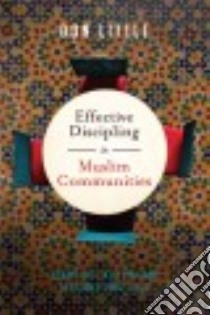 Effective Discipling in Muslim Communities libro in lingua di Little Don