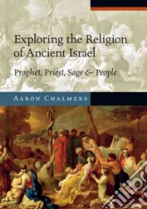 Exploring the Religion of Ancient Israel libro in lingua di Chalmers Aaron