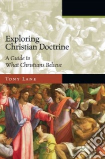 Exploring Christian Doctrine libro in lingua di Lane Tony