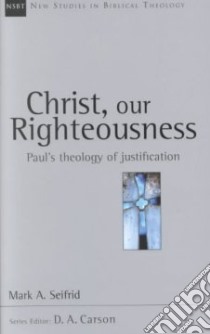 Christ, Our Righteousness libro in lingua di Seifrid Mark A.
