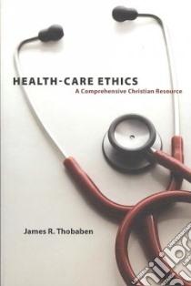 Health-Care Ethics libro in lingua di Thobaben James R.