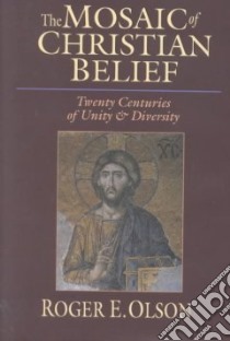The Mosaic of Christian Beliefs libro in lingua di Olson Roger E.