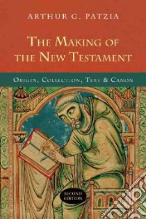 The Making of the New Testament libro in lingua di Patzia Arthur G.