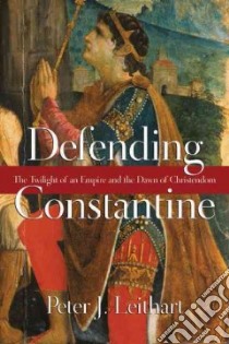 Defending Constantine libro in lingua di Leithart Peter J.