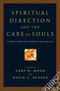 Spiritual Direction and the Care of Souls libro in lingua di Moon Gary W. (EDT), Benner David G. (EDT)