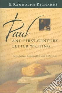 Paul and First-Century Letter Writing libro in lingua di Richards E. Randolph