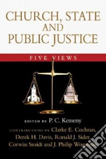 Church, State and Public Justice libro in lingua di Kemeny P. C. (EDT), Cochran Clarke E. (CON), Davis Derek H. (CON), Sider Ronald J. (CON), Smidt Corwin (CON)
