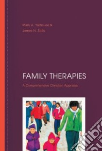 Family Therapies libro in lingua di Yarhouse Mark A., Sells James N.