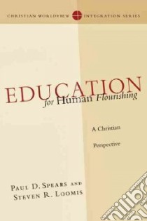 Education for Human Flourishing libro in lingua di Spears Paul D., Loomis Steven R.