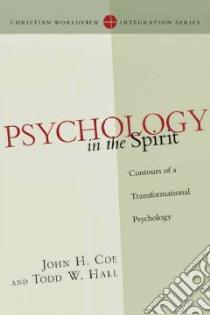 Psychology in the Spirit libro in lingua di Coe John H., Hall Todd W.