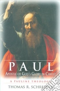 Paul, Apostle of God's Glory in Christ libro in lingua di Schreiner Thomas R.