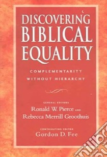Discovering Biblical Equality libro in lingua di Pierce Ronald W. (EDT), Groothuis Rebecca Merrill (EDT), Fee Gordon D. (EDT)