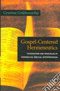 Gospel-Centered Hermeneutics libro in lingua di Goldsworthy Graeme