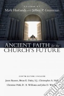 Ancient Faith for the Church's Future libro in lingua di Husbands Mark (EDT), Greenman Jeffrey P. (EDT)
