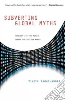 Subverting Global Myths libro in lingua di Ramachandra Vinoth