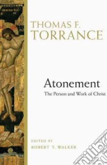 Atonement libro in lingua di Torrance Thomas F., Walker Robert T. (EDT)