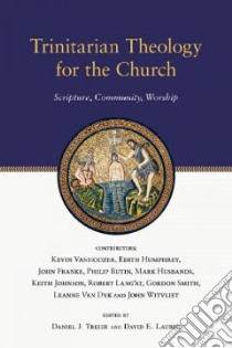 Trinitarian Theology for the Church libro in lingua di Treier Daniel J. (EDT), Lauber David E. (EDT)