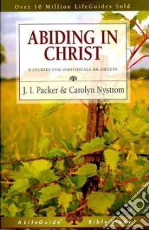 Abiding in Christ libro in lingua di Packer J. I., Nystrom Carolyn