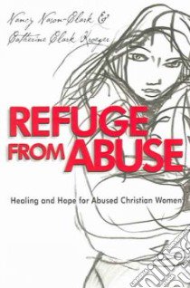 Refuge from Abuse libro in lingua di Nason-Clark Nancy, Kroeger Catherine Clark