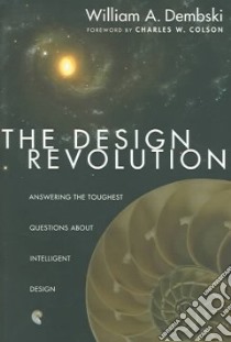 The Design Revolution libro in lingua di Dembski William A., Colson Charles W.