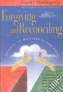 Forgiving and Reconciling libro in lingua di Worthington Everett L.
