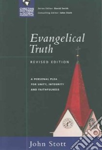 Evangelical Truth libro in lingua di Stott John R. W.