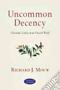 Uncommon Decency libro in lingua di Mouw Richard J.