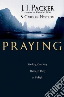 Praying libro in lingua di Packer J. I., Nystrom Carolyn