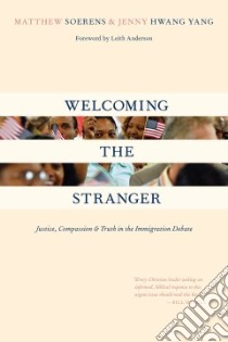 Welcoming the Stranger libro in lingua di Soerens Matthew, Hwang Jenny, Anderson Leith (FRW)