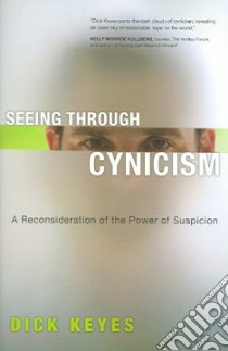 Seeing Through Cynicism libro in lingua di Keyes Dick