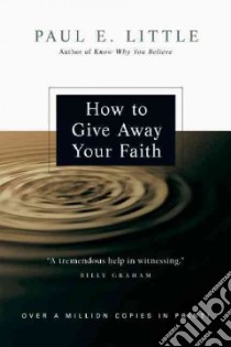 How to Give Away Your Faith libro in lingua di Little Paul E., Nyquist James F. (FRW), Ford Leighton (FRW)