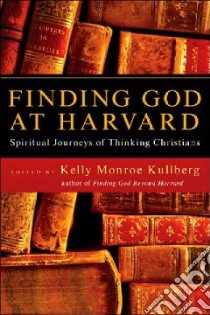 Finding God at Harvard libro in lingua di Kullberg Kelly Monroe (EDT)
