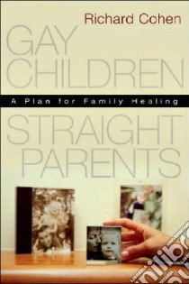 Gay Children, Straight Parents libro in lingua di Cohen Richard