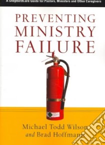 Preventing Ministry Failure libro in lingua di Wilson Michael Todd, Hoffmann Brad